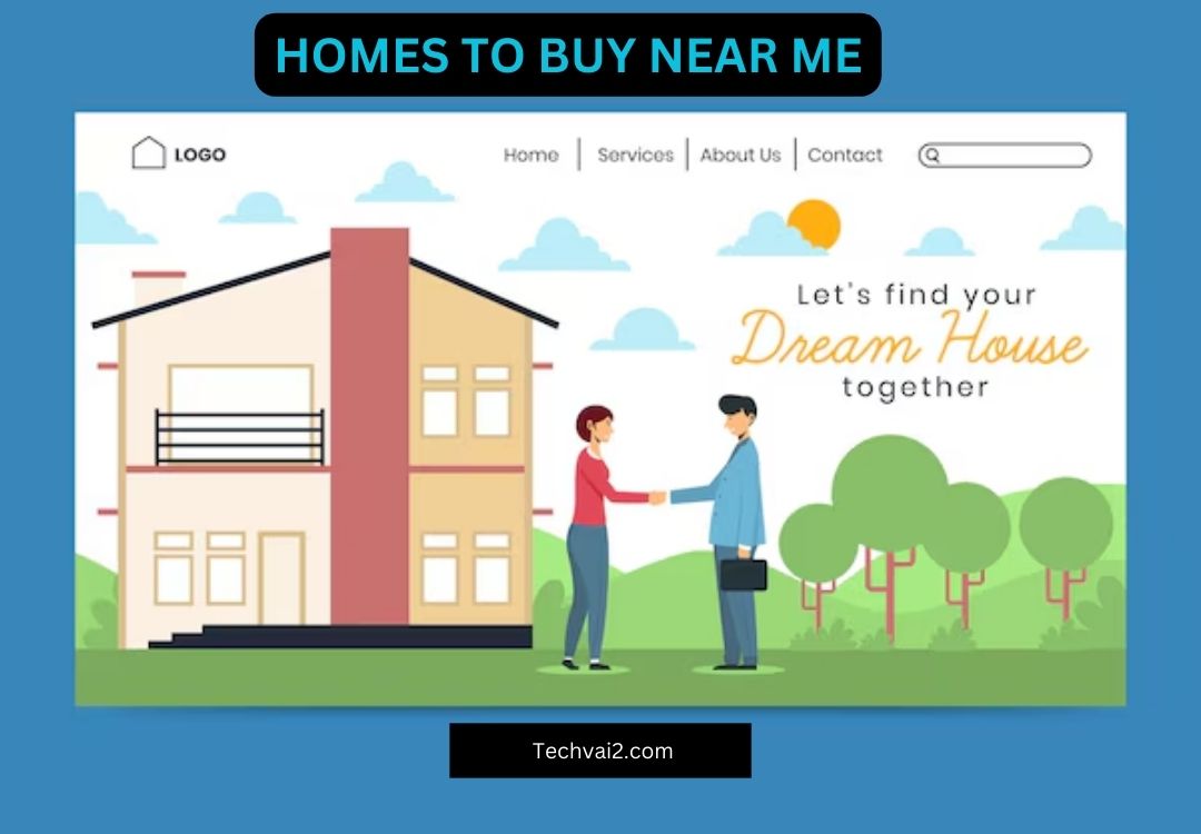 Homes to buy near me techvai2.com