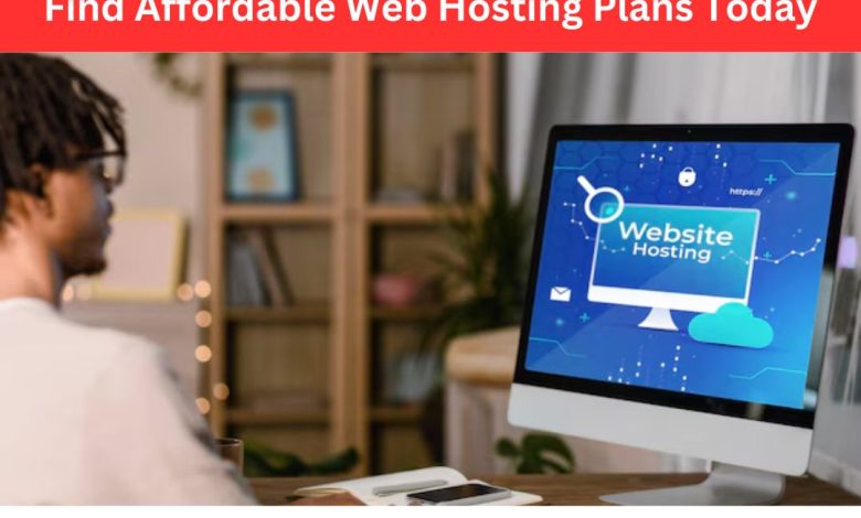 Find Affordable Web Hosting Plans Today